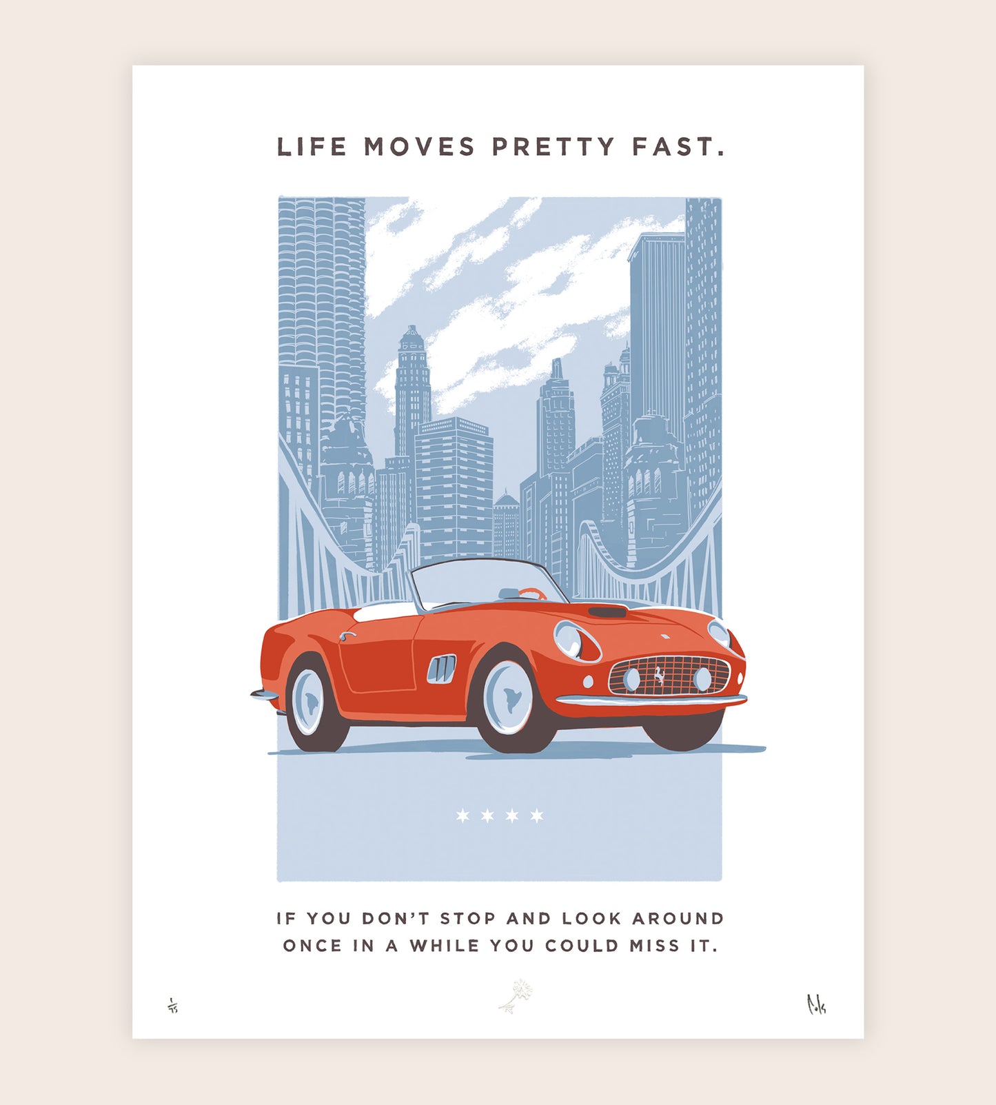 Life Moves Pretty Fast Screenprint