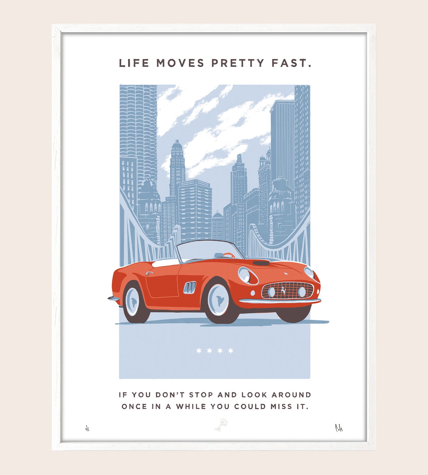 Life Moves Pretty Fast Screenprint